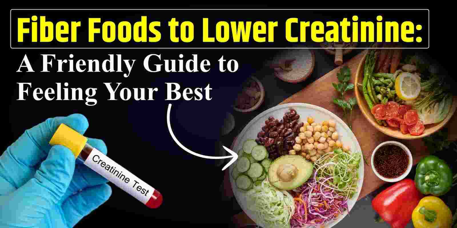 Fiber Foods to Lower Creatinine: A Friendly Guide to Feeling Your Best